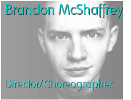 Brandon McShaffrey Director/Choreographer